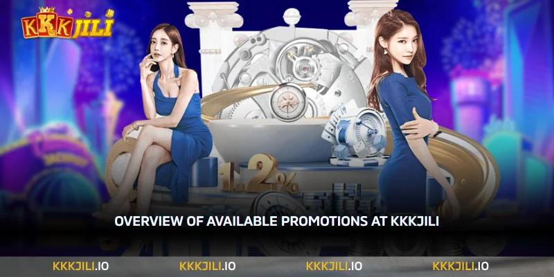 Promotions and Instructions on How to Participate at KKKJILI 1 Before reviewing each promotion in detail, the table below provides a quick overview of the main bonus programs