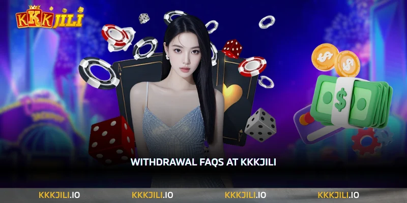 Below are some frequently asked questions related to withdrawals on KKKJILI